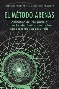 El Metodo Arenas: Aplicacion del Pbl Para La Formacion de Cientificos En Paises Con Economias Desarrollo