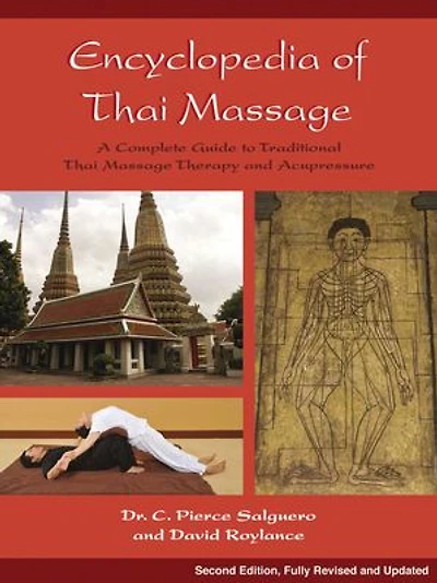 Encyclopedia of Thai Massage: A Complete Guide To Traditional Massage Therapy And Acupressure