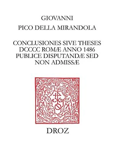 Conclusiones sive theses DCCCC Romæ anno 1486 publice disputandæ sed non admissæ: Texte établi d'après le Ms. d'Erlangen (E) et l'editio princeps (P), collationné avec les manuscrits de Vienne (V et W) et de Munich (M)