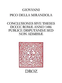 Conclusiones sive theses DCCCC Romæ anno 1486 publice disputandæ sed non admissæ: Texte établi d'après le Ms. d'Erlangen (E) et l'editio princeps (P), collationné avec les manuscrits de Vienne (V et W) et de Munich (M)