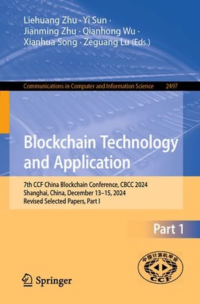Blockchain Technology and Application: 7th CCF China Conference, CBCC 2024, Shanghai, China, December 13-15, Revised Selected Papers, Part I