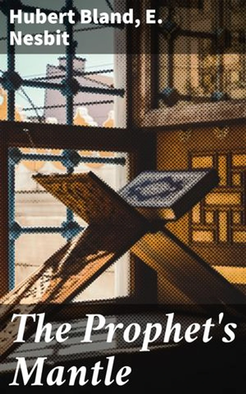 The Prophet's Mantle: Visions of Wisdom and Fantasy: A Journey Through Hubert Bland's Anthology