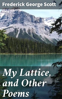 My Lattice, and Other Poems: Reflections of Nature, Faith, and the Human Experience