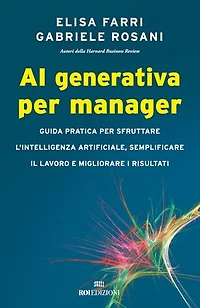 AI generativa per manager: Guida pratica per sfruttare l'intelligenza artificiale, semplificare il lavoro e migliorare i risultati