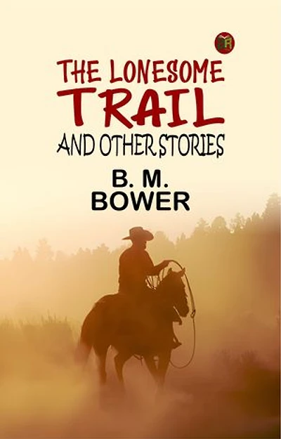 The Lonesome Trail and Other Stories