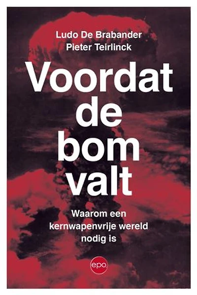 Voordat de bom valt: Waarom een kernwapenvrije wereld nodig is