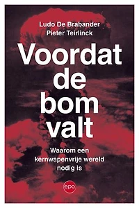 Voordat de bom valt: Waarom een kernwapenvrije wereld nodig is
