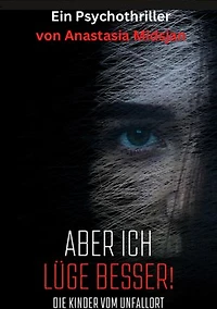 Aber ich lüge besser: Die Kinder vom Unfallort