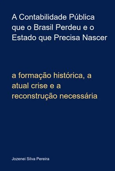 A Contabilidade Pública Que O Brasil Perdeu E O Estado Que Precisa Nascer
