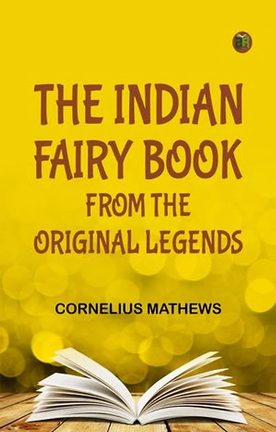 The Indian Fairy Book: From the Original Legends
