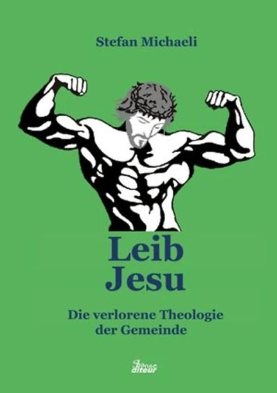 Leib Jesu: Die verlorene Thelogie der Gemeinde