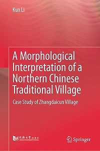 a Morphological Interpretation of Northern Chinese Traditional Village: Case Study Zhangdaicun Village