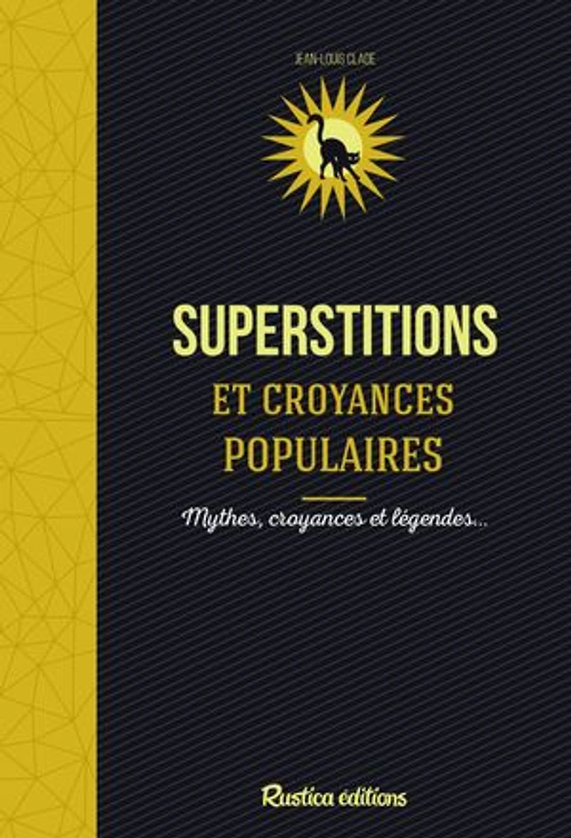Superstitions & croyances populaires: mythes, et légendes...