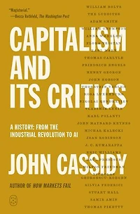 Capitalism and Its Critics: A History: From the Industrial Revolution to AI
