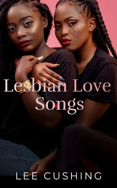 Lesbian Love Songs: Girls Kissing Girls, #3