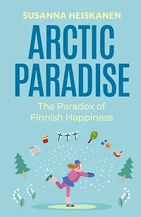 Arctic Paradise: The Paradox of Finnish Happiness