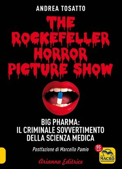 The Rockefeller Horror Picture Show: Big Pharma: il criminale sovvertimento della scienza medica