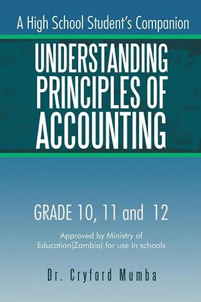 Understanding Principles of Accounting: A High School Student's Companion.