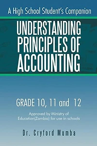 Understanding Principles of Accounting: A High School Student's Companion.
