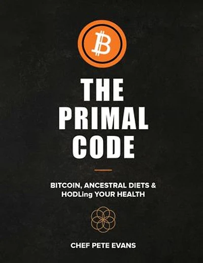 The Primal Code: Bitcoin, Ancestral Diets & HODLing Your Health