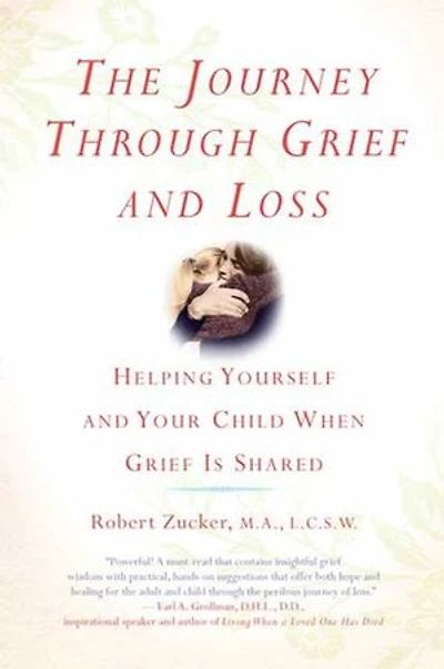 The Journey Through Grief and Loss: Helping Yourself Your Child When Is Shared