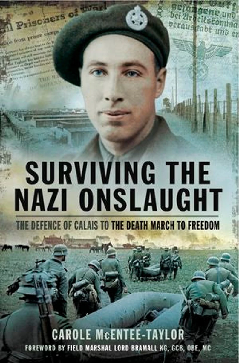 Surviving the Nazi Onslaught: Defence of Calais to Death March for Freedom