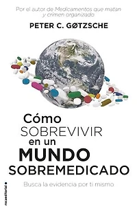 Cómo sobrevivir en un mundo sobremedicado: Busca la evidencia por ti mismo