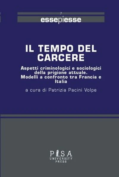 Il tempo del carcere: Aspetti criminologici e sociologici della prigione attuale. Modelli a confronto tra Francia e Italia