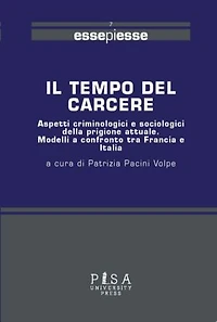 Il tempo del carcere: Aspetti criminologici e sociologici della prigione attuale. Modelli a confronto tra Francia e Italia