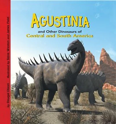 Agustinia and Other Dinosaurs of Central and South America
