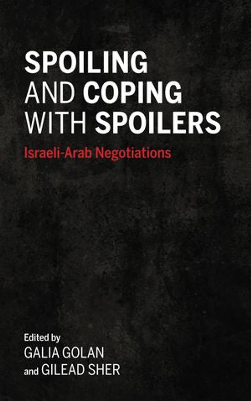 Spoiling and Coping with Spoilers: Israeli-Arab Negotiations