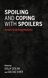 Spoiling and Coping with Spoilers: Israeli-Arab Negotiations