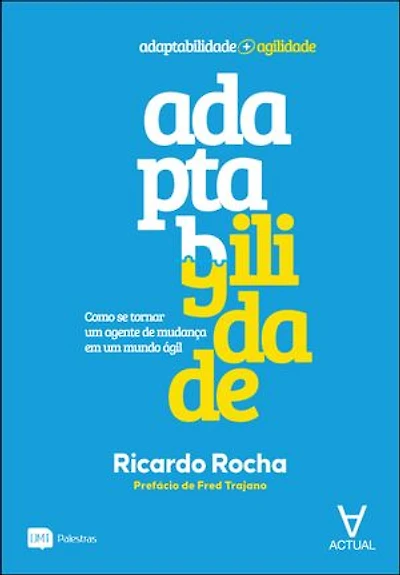 Adaptagilidade: como se tornar um agente de mudança em um mundo ágil
