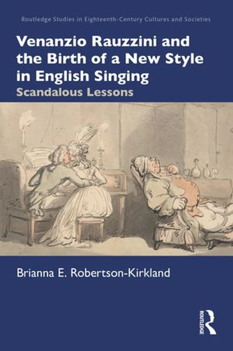 Venanzio Rauzzini and the Birth of a New Style English Singing: Scandalous Lessons
