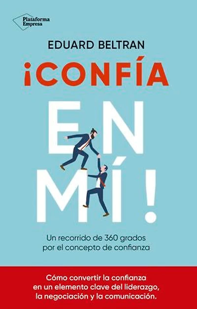¡Confía en mí!: Un recorrido de 360 grados por el concepto de la confianza