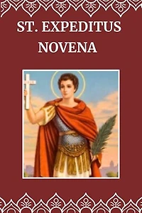 ST. EXPEDITUS NOVENA: Biography and 9 days devotional prayer to the patron saint of urgent causes