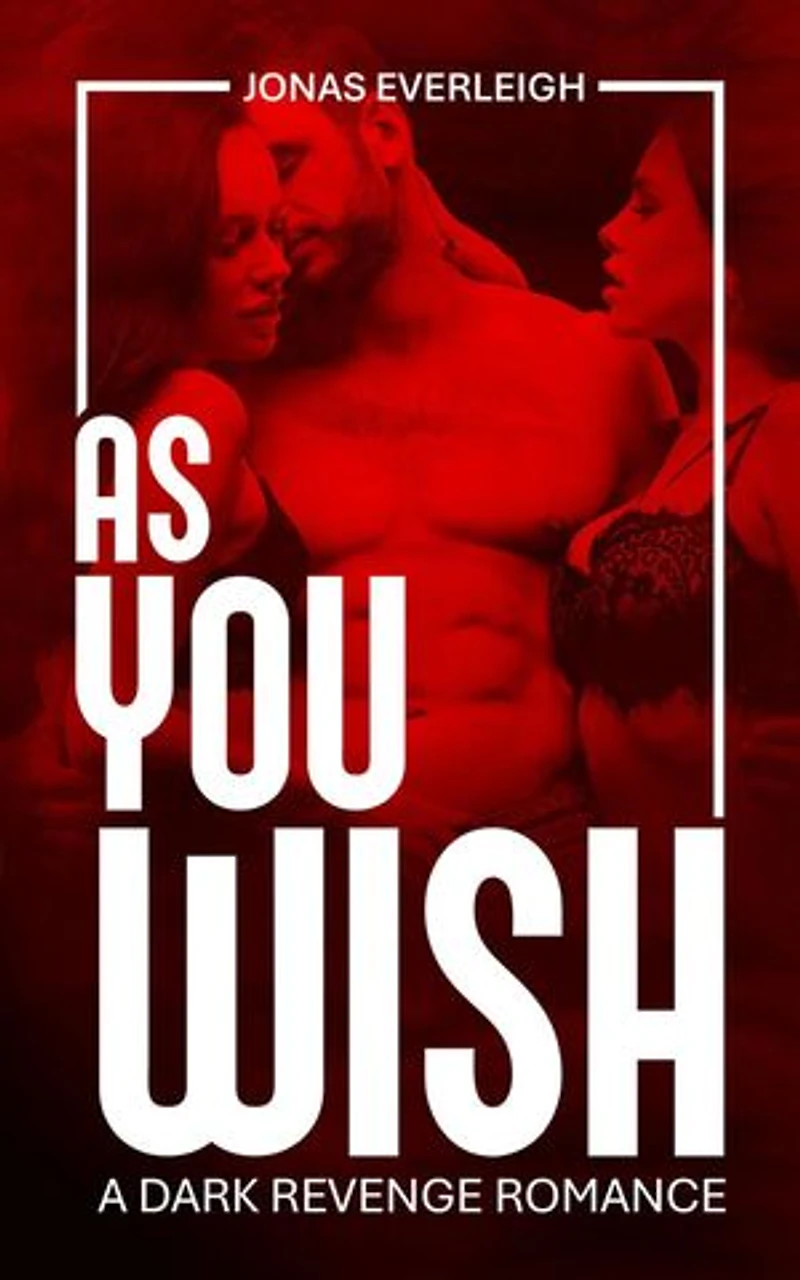 As You Wish: A Dark Revenge Romance