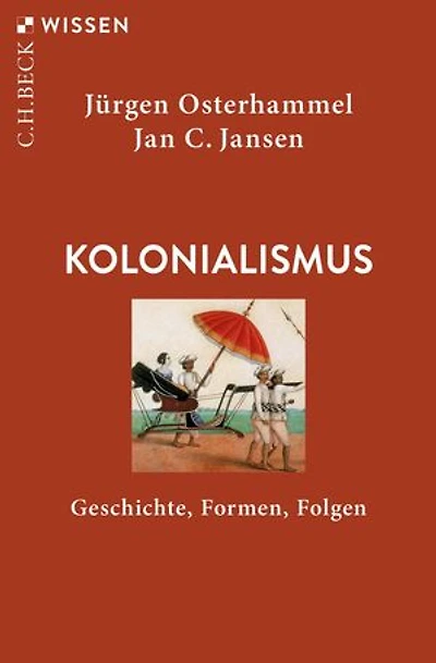 Kolonialismus: Geschichte, Formen, Folgen