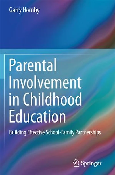 Parental Involvement Childhood Education: Building Effective School-Family Partnerships