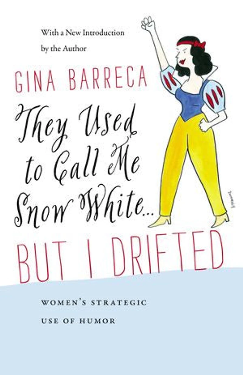 They Used to Call Me Snow White . But I Drifted: Women’s Strategic Use of Humor
