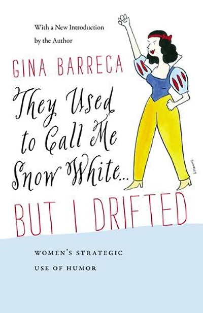 They Used to Call Me Snow White . But I Drifted: Women’s Strategic Use of Humor