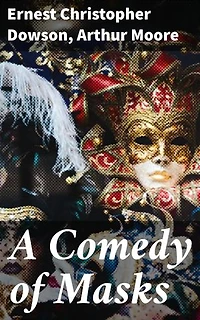 A Comedy of Masks: A Novel