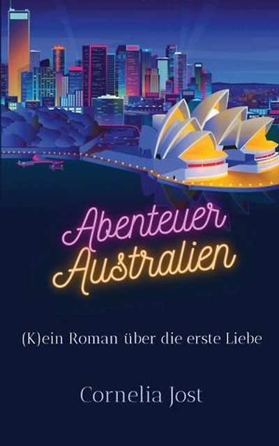 Abenteuer Australien: (K)ein Roman über die erste Liebe