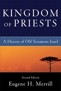 Kingdom of Priests: A History Old Testament Israel