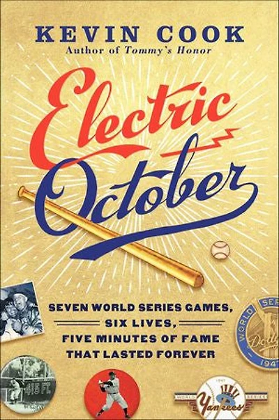 Electric October: Seven World Series Games, Six Lives, Five Minutes of Fame That Lasted Forever