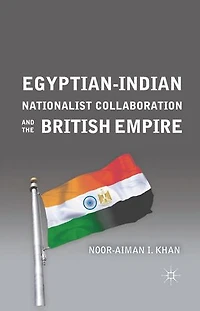 Egyptian-Indian Nationalist Collaboration and the British Empire