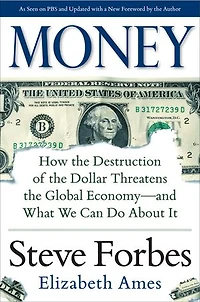 Money: How the Destruction of Dollar Threatens Global Economy - And What We Can Do about It