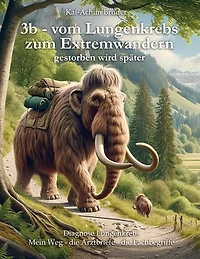 3b - vom Lungenkrebs zum Extremwandern: gestorben wird später