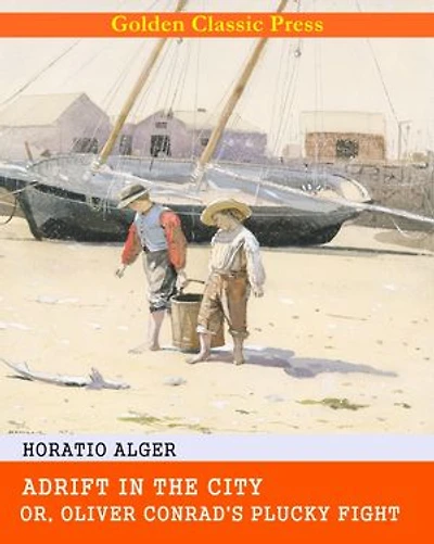 Adrift in the City; or, Oliver Conrad's Plucky Fight