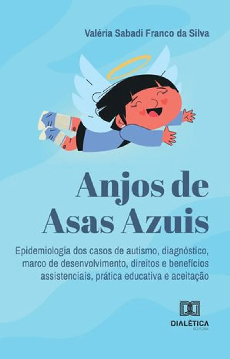 Anjos de Asas Azuis: epidemiologia dos casos de autismo, diagnóstico, marco de desenvolvimento, direitos e benefícios assistenciais, prática educativa e aceitação